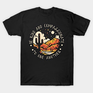 Be Kind And Compassionate To One Another Rive Mountains Cactus T-Shirt